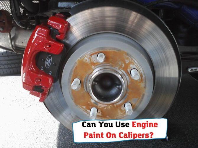 Can You Use Engine Paint On Calipers