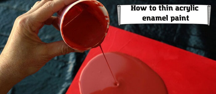 How to thin acrylic enamel paint