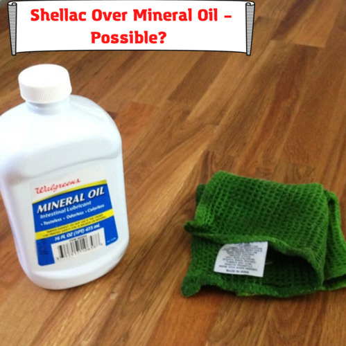 Shellac Over Mineral Oil – Possible? We’ve Conducted Experiments