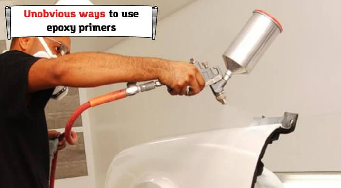 Unobvious ways to use epoxy primers