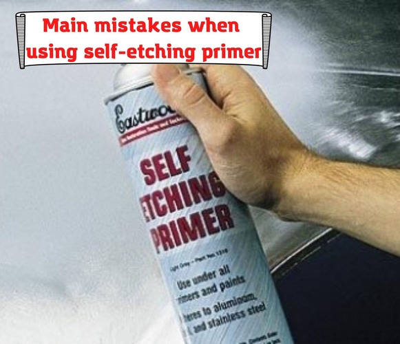Main mistakes when using self-etching primer
