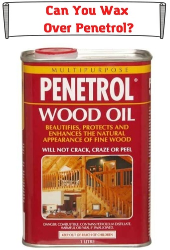 Can You Wax Over Penetrol?