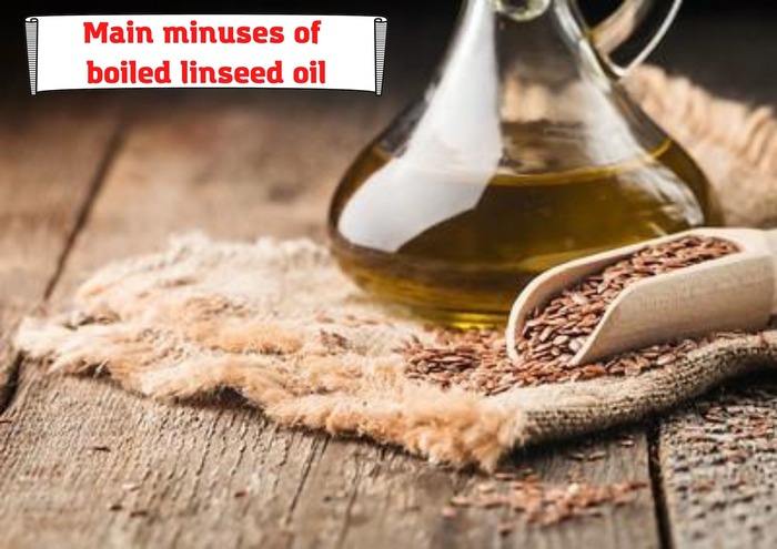 Main minuses of boiled linseed oil