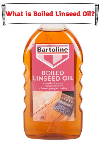 What is Boiled Linseed Oil?